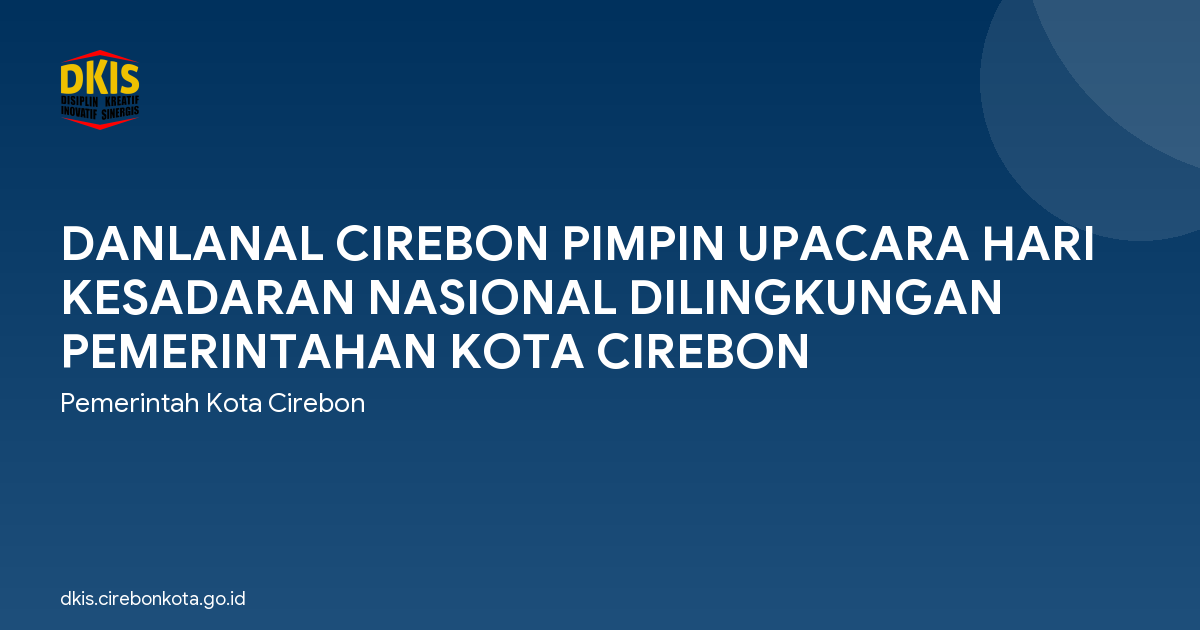 DANLANAL CIREBON PIMPIN UPACARA HARI KESADARAN NASIONAL DILINGKUNGAN PEMERINTAHAN KOTA CIREBON