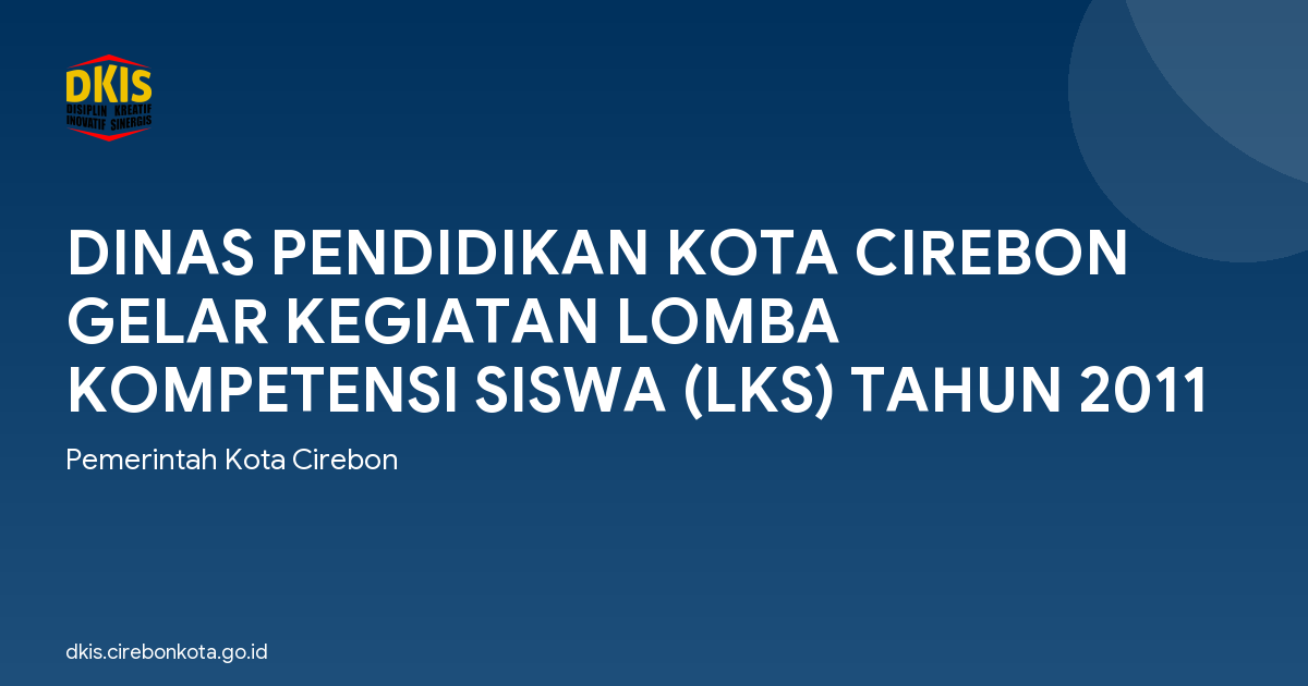 DINAS PENDIDIKAN KOTA CIREBON GELAR KEGIATAN LOMBA KOMPETENSI SISWA (LKS) TAHUN 2011