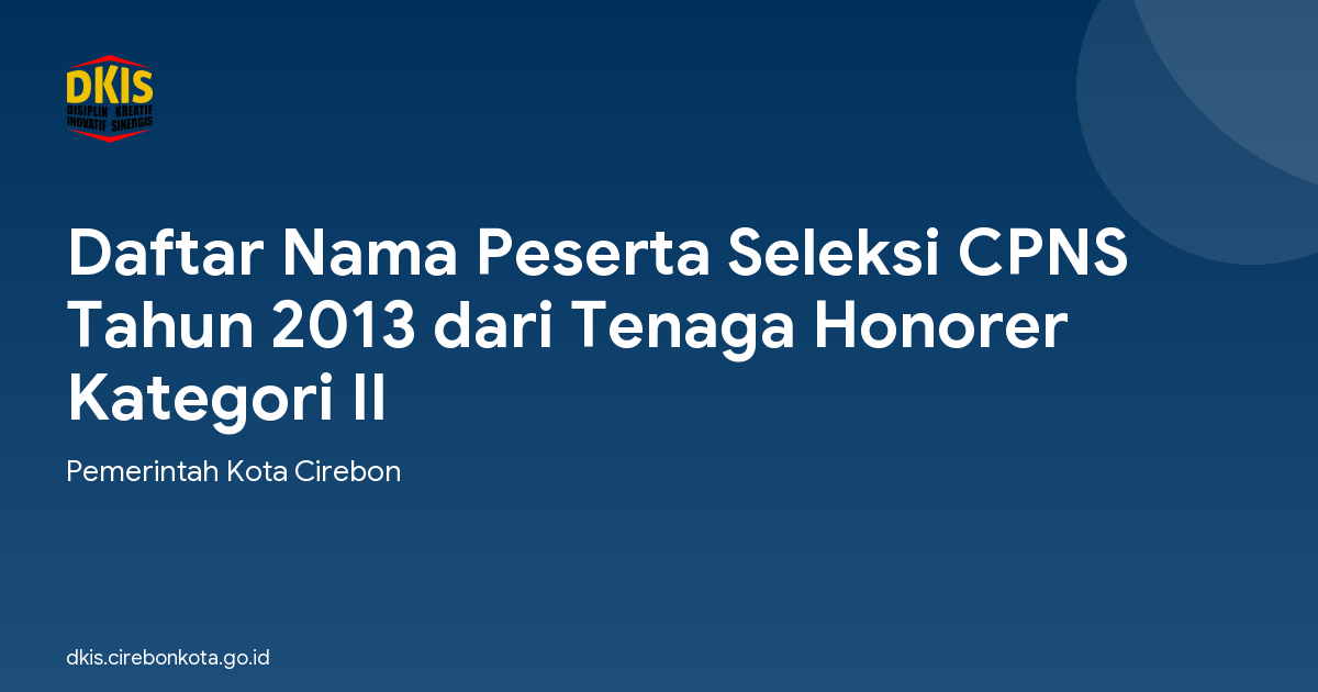 Daftar Nama Peserta Seleksi CPNS Tahun 2013 dari Tenaga Honorer Kategori II
