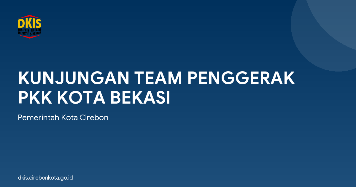 KUNJUNGAN TEAM PENGGERAK PKK KOTA BEKASI