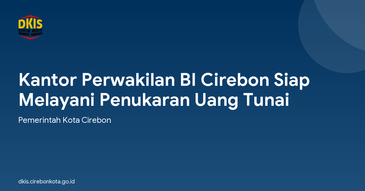 Kantor Perwakilan BI Cirebon Siap Melayani Penukaran Uang Tunai