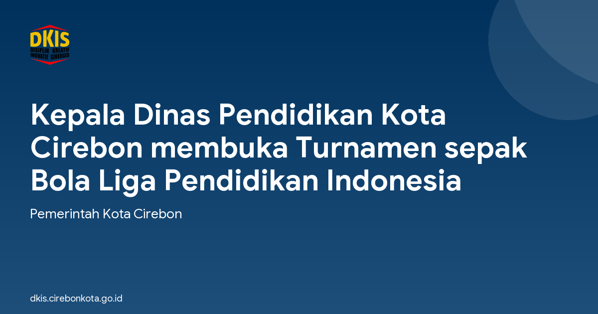 Kepala Dinas Pendidikan Kota Cirebon membuka Turnamen sepak Bola Liga Pendidikan Indonesia