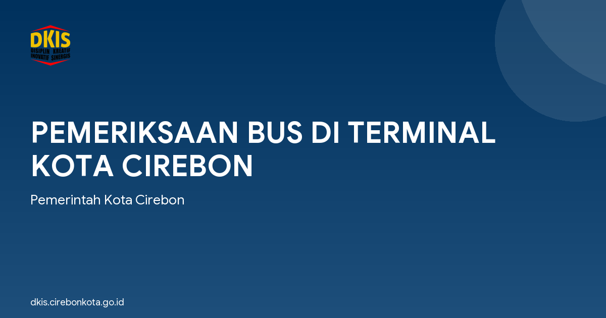 PEMERIKSAAN BUS DI TERMINAL KOTA CIREBON