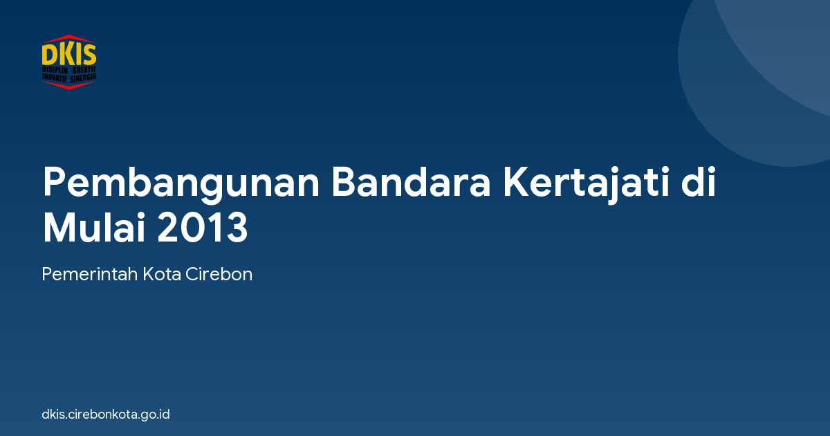 Pembangunan Bandara Kertajati di Mulai 2013