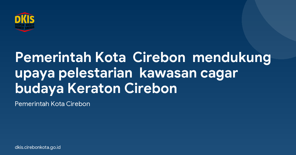 Pemerintah Kota  Cirebon  mendukung upaya pelestarian  kawasan cagar budaya Keraton Cirebon