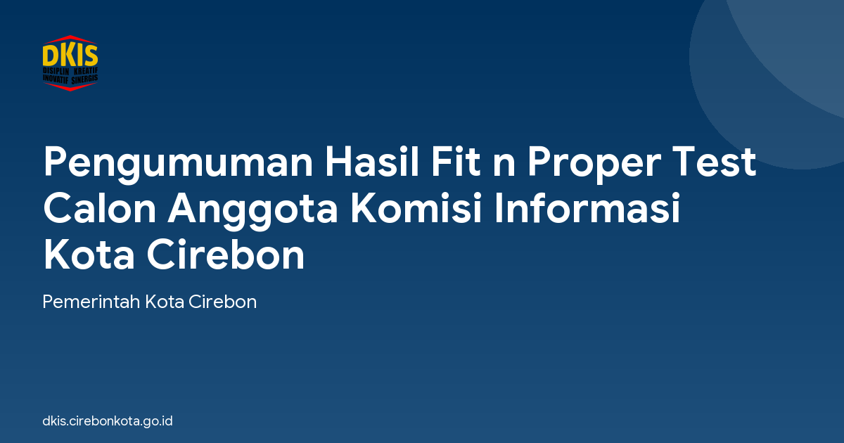 Pengumuman Hasil Fit n Proper Test Calon Anggota Komisi Informasi Kota Cirebon