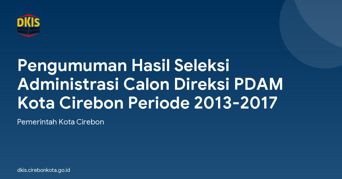 Pengumuman Hasil Seleksi Administrasi Calon Direksi PDAM Kota Cirebon Periode 2013-2017