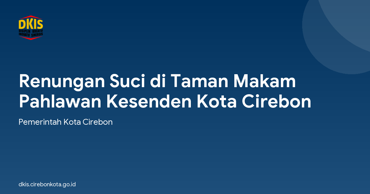 Renungan Suci di Taman Makam Pahlawan Kesenden Kota Cirebon