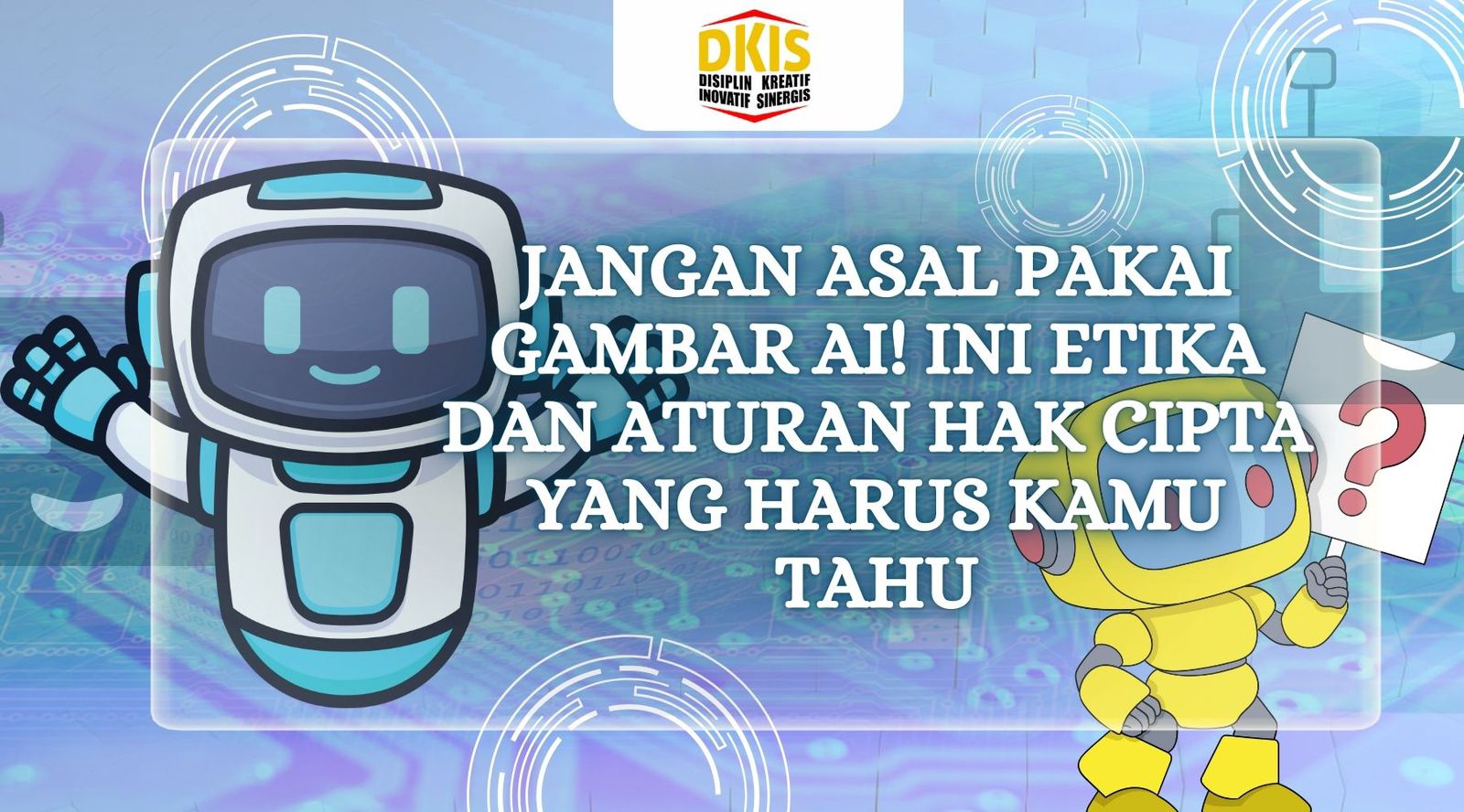 Jangan Asal Pakai Gambar AI! Ini Etika dan Aturan Hak Cipta yang Harus Kamu Tahu
